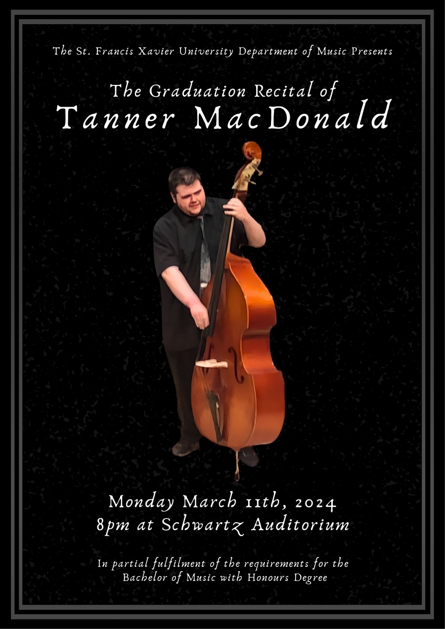 The Graduation Recital of Tanner MacDonald. March 11 @ 8pm in SCHW 110
